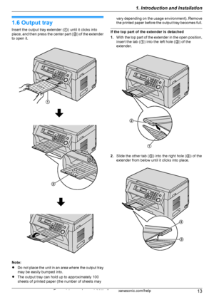 Page 131.6 Output tray
Insert the output tray extender ( A) until it clicks into
place, and then press the center part ( B) of the extender
to open it.
Note:
R Do not place the unit in an area where the output tray
may be easily bumped into.
R The output tray can hold up to approximately 100
sheets of printed paper (the number of sheets may
vary depending on the usage environment). Remove
the printed paper before the output tray becomes full.
If the top part of the extender is detached
1. With the top part of...