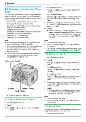 Page 304.1 Scanning from the unit (Push
Scan)
You can easily scan the document by using the operation
panel on the unit. You can select one of the following
scanning modes depending on how you intend to use the
scanned image.
– Viewing using Multi-Function Viewer (Viewer)
– Saving as a file to your computer (File)
– Sending as an attached file to an email destination from your computer (Email)
– Using OCR software (OCR)
– Sending as an attached file to an email destination directly from this unit (Email...