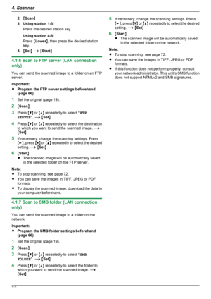 Page 322.MScan N
3. Using station 1-3: Press the desired station key.
Using station 4-6:
Press  MLower N, then press the desired station
key.
4. MSet N A  M Start N
4.1.6 Scan to FTP server (LAN connection
only)
You can send the scanned image to a folder on an FTP
server.
Important:
R Program the FTP server settings beforehand
(page 66).
1 Set the original (page 19).
2 MScan N
3 Press  MC N or  MD N repeatedly to select  “FTP
SERVER ”.  A  M Set N
4 Press  MC N or  MD N repeatedly to select the destination
to...