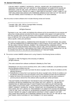 Page 104Also this product contains software which includes following notices and licenses.
RThis product contains NetBSD software and is using it based on the following license conditions.
10414. General InformationDownloaded From ManualsPrinter.com ManualsFOR ANY DIRECT, INDIRECT, INCIDENTAL, SPECIAL, EXEMPLARY, OR CONSEQUENTIAL 
DAMAGES (INCLUDING, BUT NOT LIMITED TO, PROCUREMENT OF SUBSTITUTE GOODS OR 
SERVICES; LOSS OF USE, DATA, OR PROFITS; OR BUSINESS INTERRUPTION) HOWEVER 
CAUSED AND ON ANY THEORY OF...