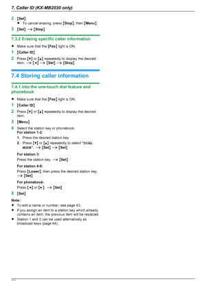 Page 522MSet N
R To cancel erasing, press  MStop N, then  MMenu N.
3 MSet N A  M Stop N
7.3.2 Erasing specific caller information
R Make sure that the  MFax N light is ON.
1 MCaller ID N
2 Press  MC N or  MD N repeatedly to display the desired
item.  A M F N A  M Set N A  M Stop N
7.4 Storing caller information
7.4.1 Into the one-touch dial feature and
phonebook
R Make sure that the  MFax N light is ON.
1 MCaller ID N
2 Press  MC N or  MD N repeatedly to display the desired
item.
3 MMenu N
4 Select the station...