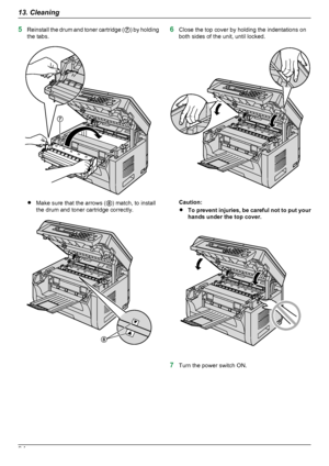 Page 945Reinstall the drum and toner cartridge ( G) by holding
the tabs.
R Make sure that the arrows ( H) match, to install
the drum and toner cartridge correctly.
6 Close the top cover by holding the indentations on
both sides of the unit, until locked.
Caution:
R To prevent injuries, be careful not to put your
hands under the top cover.
7 Turn the power switch ON.
9413. CleaningDownloaded From ManualsPrinter.com ManualsG H    