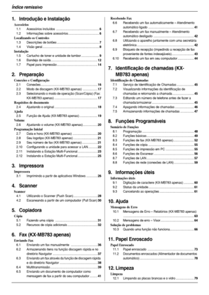 Page 4Índice remissivo
4
1.   Índi ce re mis si vo1. Introdução e Instalação
Acessórios
1.1 Acessórios incluídos  ..................................................6
1.2 Informações sobre acessórios ....................................6
Localizando os Controles
1.3 Descrições de botões .................................................7
1.4 Visão geral ..................................................................8
Instalação
1.5 Cartucho de toner e unidade de tambor .....................9
1.6 Bandeja de...