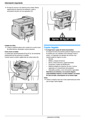 Page 4Información importante
4Para obtener ayuda, visite http://www.panasonic.com/help
LNo tape las ranuras ni las aber turas de la unidad. Revise 
regularmente las aber turas de ventilación y quite la 
acumulación de polvo con una aspiradora (
1).
Cuidado de rutina
LLimpie la superficie externa de la unidad con un paño suave. 
No utilice bencina, disolventes o polvos abrasivos.
Cómo mover la unidad
La unidad pesa aproximadamente 30 kg (67 lb). Se recomienda 
ampliamente que dos personas la manejen.
Cuando...