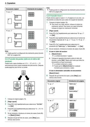 Page 405. Copiadora
40
Nota:
LPuede guardar la configuración de orientación previa (función 
#467 en la página 64).
5.2.4 Función de poster (sólo en el vidrio del 
escáner)
Puede hacer copias divididas en 4 (“2 × 2”) o 9 (“3 × 3”) 
secciones para sacar copias ampliadas de cada sección. Después 
puede pegarlas para formar un poster.
1Coloque el original (página 19).
2{Page Layout}
3Pulse {V} o {^} repetidamente para seleccionar “POSTER”. 
i {Set}
4Pulse {V} o {^} repetidamente para seleccionar “2 × 2” o “3 
× 3...