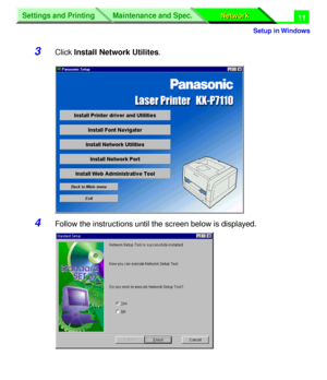 Page 196 
Settings and Printing
Network Network Maintenance and Spec.
 
Setup in Windows
Settings and Printing
Network Network Maintenance and Spec.
 
11 
3 
Click  
Install Network Utilites 
. 
4 
Follow the instructions until the screen below is displayed.
Downloaded From ManualsPrinter.com Manuals 