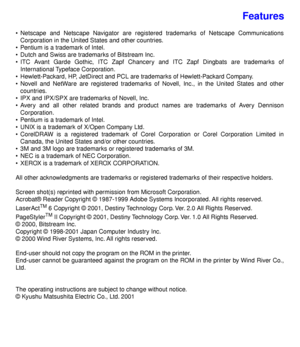 Page 4 
Features 
• Netscape and Netscape Navigator are registered trademarks of Netscape Communications
Corporation in the United States and other countries.
• Pentium is a trademark of Intel.
• Dutch and Swiss are trademarks of Bitstream Inc.
• ITC Avant Garde Gothic, ITC Zapf Chancery and ITC Zapf Dingbats are trademarks of
International Typeface  Corporation.
• Hewlett-Packard, HP, JetDirect and PCL are trademarks of Hewlett-Packard Company.
• Novell and NetWare are registered trademarks of Novell, Inc.,...