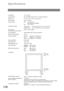 Page 108108
Appendix
Specifications
Compatibility ITU-T Group 3
Coding Scheme MH, MR, MMR (Conforms to ITU-T Recommendations)
Modem Type ITU-T V.34, V.17, V.29, V.27 ter and V.21 
Modem Speed 33600 - 2400 bps
Document Size Max. : 257 x 2000 mm
(with operators assistance)
Min. : 148 x 128 mm
Document Thickness
Single sheet : 0.06 mm (45 g/m
2) to 0.15 mm (112 g/m2)
Multiple sheets : 0.06 mm (45 g/m2) to 0.12 mm (90 g/m2)
ADF Capacity
(Automatic Document Feeder)Built-in, up to 20 Sheets
Scanning Method Sheet...