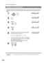 Page 24User Parameters
24
If the remote machine has a Character ID capabilities, when you are sending or receiving, your Character ID 
will appear on the remote machines display and the remote machines Character ID will appear on your 
display.
NOTE1 The special characters of Å, Ä, Ö, Ü, Æ, È, É and Ñ cannot be used for Character ID.
Setting Your Character ID
1
 
S ET  M ODE     ( 1-8 )
2
U SE R PAR AM ET ERS ?
3
C HA RA CTE R ID ?
4
ID:❚
5
Enter your Character ID (max. 16 characters and digits) 
by using the...