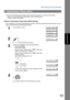 Page 53Sending Documents
53
Basic Operations
You can do the following while sending a document(s) from memory or receiving a document(s).
• Reserve the next transmission into memory. (Up to 5 different files)
• Reserve a priority transmission.
Memory Transmission Reservation (Multi-Tasking)
If your machine is on-line busy transmitting from memory, receiving or printing received documents, you can 
reserve a transmission by the following procedure.
Transmission Reservation
1
Your machine is on-line.ON  LI NE  *...