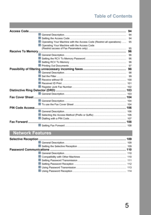 Page 5Table of Contents
5
Access Code ................................................................................................................... 94
QGeneral Description........................................................................................ 94
QSetting the Access Code ................................................................................ 94
QOperating Your Machine with the Access Code (Restrict all operations)  ...... 95
QOperating Your Machine with the Access Code
(Restrict...