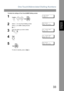 Page 33One-Touch/Abbreviated Dialling Numbers
33
Programming 
Your Machine
To delete the settings of One-Touch/ABBR Dialling number
1
    
1:ONE-TOUCH
2:ABBR NO.
2Select   for One-Touch Dialling number
Select   for ABBR. Dialling Number
Ex:
ONE-TOUCH<  >
PRESS ONE-TOUCH
3
Enter the station you wish to delete.
Ex:
 SALES DEPT
9
-555 1234
4
 SALES DEPT
E
NTER TEL. NO.
5
To return to standby, press  .
ONE-TOUCH<  >
PRESS ONE-TOUCH
72
1
2
1
Stop
UF6300_FAX_UK_PJQMC1263ZB.book  33 ページ  ２００８年１２月１０日　水曜日　午後１時２６分...