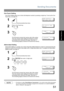 Page 51Sending Documents
51
Basic Operations
One-Touch Dialling
One-Touch Dialling allows you to dial a full telephone number by pressing a single key. To set up the One-
Touch keys, see page 30.
Abbreviated Dialling
Abbreviated dialling is a speedy way to dial a frequently dialled telephone number by preprogramming the 
telephone number into the built-in auto-dialler with a 3-digit abbreviated code. To program an abbreviated 
dialling number, see page 31.
NOTE1. This feature is called Quick Memory...