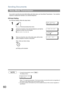 Page 60Sending Documents
60
If you wish to send the document after talking with other party, use Voice Mode Transmission.  Your machine 
requires an optional fax handset or an external telephone.
Off-Hook Dialling
For Off-Hook Dialling, follow the steps below. 
NOTE1. To stop the transmission, press  .
The display shows:
COMMUNICATION STOP ?
1:YES 2:NO
Press   to stop the transmission. The Communication Journal will not print out regardless of 
the printout mode setting of the Communication Journal.
2. For some...