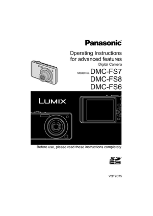 Page 1Operating Instructions
for advanced features
Digital Camera
Model No. DMC-FS7
DMC-FS8
DMC-FS6
VQT2C75
Before use, please read these instructions completely.
until 
2009/ 3/ 9 