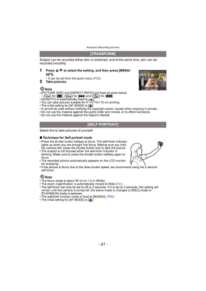 Page 61- 61 -
Advanced (Recording pictures)
Subject can be recorded either slim or stretched, and at the same time, skin can be 
recorded smoothly.
1Press 3/4 to select the setting, and then press [MENU/
SET].
• It can be set from the quick menu (P23).2Take pictures.
Note
• [PICTURE SIZE] and [ASPECT RATIO] are fixed as given below.
–[ ] for [X], [ ] for [Y] and [ ] for [W]
• [QUALITY] is automatically fixed to [›].
• You can take pictures suitable for 4qk6q/10k15 cm printing.
• The initial setting for [AF...