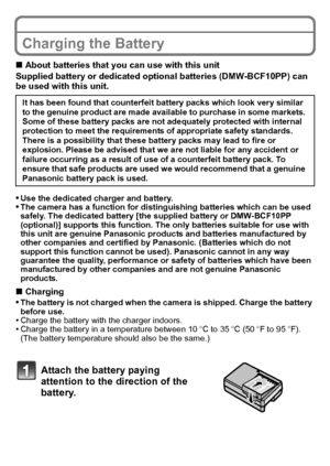 Page 1111(ENG) VQT2R80
Charging the Battery
∫About batteries that you can use with this unit
Supplied battery or dedicated optional batteries (DMW-BCF10PP) can 
be used with this unit.
•
Use the dedicated charger and battery.•The camera has a function for distinguishing batteries which can be used 
safely. The dedicated battery [the supplied battery or DMW-BCF10PP 
(optional)] supports this function. The only batteries suitable for use with 
this unit are genuine Panasonic products and batteries manufactured by...