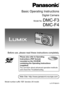Page 1Basic Operating Instructions
Digital Camera
Model No. DMC-F3
DMC-F4
Before use, please read these instructions completely.
Please also refer to Operating 
Instructions (PDF format) 
recorded on the CD-ROM 
containing the Operating Instructions 
(supplied).
You can learn about advanced operation methods 
and check the Troubleshooting.
until 
2010/2/20
EB
Web Site: http://www.panasonic-europe.com
VQT2R921AG6P1P5786--(S) Model number suffix “EB” denotes UK model.
DMC-F3Basic-VQT2R92_eng.book  1 ページ...