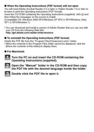 Page 24VQT2K50 (ENG)24
∫When the Operating Instructions (PDF format) will not openYou will need Adobe Acrobat Reader 5.0 or later or Adobe Reader 7.0 or later to 
browse or print the Operating Instructions (PDF format).
Insert the CD-ROM containing the Operating Instructions (supplied), click  B and 
then follow the messages on the screen to install.
(Compatible OS: Windows 2000 SP4/Windows XP SP2 or SP3/Windows Vista 
SP1 or SP2/Windows 7)
•You can download and install a version of Adobe Reader that you can...