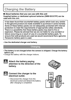 Page 1313(ENG) VQT3D29
Charging the Battery
∫About batteries that you can use with this unitSupplied battery or dedicated optional batteries (DMW-BCK7PP) can be 
used with this unit.
•Use the dedicated charger and battery.
•The battery is not charged when the camera is shipped. Charge the battery 
before use.
•Charge the battery with the charger indoors.It has been found that counterfeit battery packs which look very similar 
to the genuine product are made available to purchase in some markets. 
Some of these...