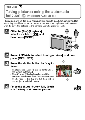 Page 2121(ENG) VQT3D29
[Rec] Mode: ñ
Taking pictures using the automatic 
function 
(ñ: Intelligent Auto Mode)
The camera will set the most appropriate settings to match the subject and the 
recording conditions so we recommend this mode for beginners or those who 
want to leave the settings to the camera and take pictures easily.
Slide the [Rec]/[Playback] 
selector switch to [!], and 
then press [MODE].
Press 3/ 4/2/1 to select [Intelligent Auto], and then 
press [MENU/SET].
Press the shutter button halfway...