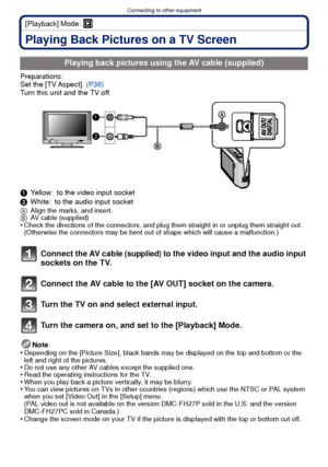 Page 110Connecting to other equipment
- 110 -
[Playback] Mode: ¸
Playing Back Pictures on a TV Screen
Preparations:
Set the [TV Aspect]. (P38)
Turn this unit and the TV off.
1 Yellow: to the video input socket
2 White: to the audio input socket
A Align the marks, and insert.
B AV cable (supplied)
•Check the directions of the connectors, and plug them straight in or unplug them straight out. 
(Otherwise the connectors may be bent out of shape which will cause a malfunction.)
Connect the AV cable (supplied) to the...