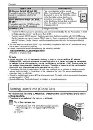 Page 16VQT1M5916
Preparation
¢The SDHC Memory Card is a memory card standard decided by the SD Association in 2006 
for high capacity memory cards more than 2 GB.
¢You can use an SDHC Memory Card in equipment that is compatible with SDHC Memory 
Cards however you cannot use an SDHC Memory Card in equipment that is only compatible 
with SD Memory Cards. (Always read the operating instructions for the equipment being 
used.)
You can only use cards with SDHC logo (indicating compliance with the SD standard) if...