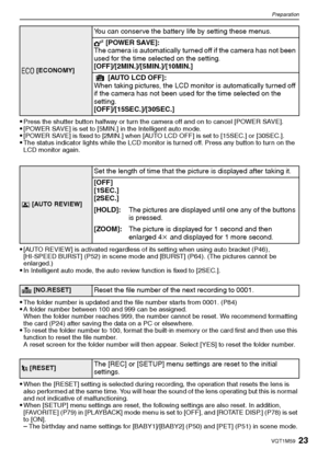 Page 2323VQT1M59
Preparation
Press the shutter button halfway or turn the camera off and on to cancel [POWER SAVE].[POWER SAVE] is set to [5MIN.] in the Intelligent auto mode.[POWER SAVE] is fixed to [2MIN.] when [AUTO LCD OFF] is set to [15SEC.] or [30SEC.].The status indicator lights while the LCD monitor is turned off. Press any button to turn on the 
LCD monitor again.
[AUTO REVIEW] is activated regardless of its setting when using auto bracket (P46), 
[HI-SPEED BURST] (P52) in scene mode and [BURST] (P64)....