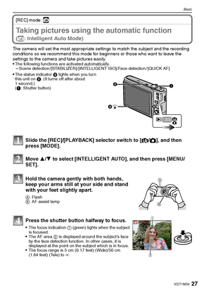 Page 2727VQT1M59
Basic
[REC] mode: ñ
BasicTaking pictures using the automatic function 
(ñ: Intelligent Auto Mode)
The camera will set the most appropriate settings to match the subject and the recording 
conditions so we recommend this mode for beginners or those who want to leave the 
settings to the camera and take pictures easily.

The following functions are activated automatically.–Scene detection /[STABILIZER] /[INTELLIGENT ISO]/ Face detection / [QUICK AF]
Slide the [REC]/[PLAYBACK] selector switch to...