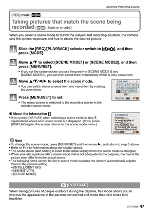 Page 4747VQT1M59
Advanced (Recording pictures)
[REC] mode½¾
Taking pictures that match the scene being 
recorded
 (½¾: Scene mode)
When you select a scene mode to match the subject and recording situation, the camera 
sets the optimal exposure and hue to obtain the desired picture.
Slide the [REC]/[PLAYBACK] selector switch to [¦/!], and then 
press [MODE].
Move 3/4 to select [SCENE MODE1] or [SCENE MODE2], and then 
press [MENU/SET].
If you set the scene modes you use frequently in [SCENE MODE1] and 
[SCENE...