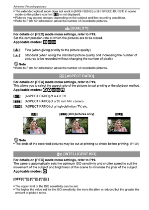 Page 60VQT1M5960
Advanced (Recording pictures)
The extended optical zoom does not work in [HIGH SENS.] or [HI-SPEED BURST] in scene 
mode so the picture size for [ ] is not displayed.
Pictures may appear mosaic depending on the subject and the recording conditions. Refer to P104 for information about the number of recordable pictures.
For details on [REC] mode menu settings, refer to P19.
Set the compression rate at which the pictures are to be stored.
Applicable modes:
 ·½¾
Note
Refer to P104 for information...