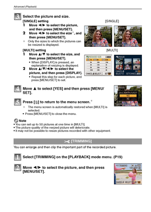 Page 76VQT1M5976
Advanced (Playback)
Move 3 to select [YES] and then press [MENU/
SET].
Press [‚] to return to the menu screen.
¢
¢The menu screen is automatically restored when [MULTI] is 
selected.
Press [MENU/SET] to close the menu.
Note
You can set up to 50 pictures at one time in [MULTI].The picture quality of the resized picture will deteriorate.It may not be possible to resize pictures recorded with other equipment.
You can enlarge and then clip the important part of the recorded picture.
Select...