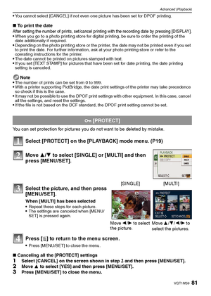 Page 8181VQT1M59
Advanced (Playback)
You cannot select [CANCEL] if not even one picture has been set for DPOF printing.
∫To print the dateAfter setting the number of prints, set/cancel printing with the recording date by pressing [DISPLAY].When you go to a photo printing store for digital printing, be sure to order the printing of the 
date additionally if required.
Depending on the photo printing store or the printer, the date may not be printed even if you set 
to print the date. For further information, ask...