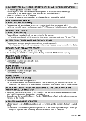 Page 9595VQT1M59
Others
[SOME PICTURES CANNOT BE COPIED]/[COPY COULD NOT BE COMPLETED] 

The following pictures cannot be copied.–When a picture with the same name as the picture to be copied exists in the copy 
destination. (Only when copying from a card to the built-in memory.)
–Files not based on the DCF standard.Moreover, pictures recorded or edited by other equipment may not be copied.
[BUILT-IN MEMORY ERROR
FORMAT BUILT-IN MEMORY?]

This message will be displayed when you formatted the built-in memory on...