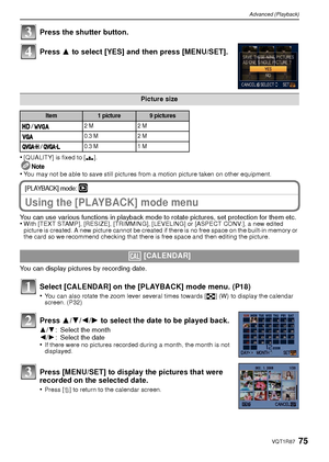 Page 7575VQT1R87
Advanced (Playback)
Press the shutter button.
Press 3 to select [YES] and then press [MENU/SET].
•[QUALITY] is fixed to [ ›].
Note•You may not be able to save still pictures from a motion picture taken on other equipment.
[PLAYBACK] mode: ¸
Using the [PLAYBACK] mode menu
You can use various functions in playback mode to rotate pictures, set protection for them etc.•With [TEXT STAMP], [RESIZE], [TRIMMING], [LEVELING] or [ASPECT CONV.], a new edited 
picture is created. A new picture cannot be...