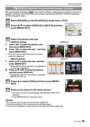 Page 7979VQT1R87
Advanced (Playback)
We recommend resizing to [ ] if you want to attach a picture to an e-mail or use it on a 
website. (Pictures set to the minimum number of pixels for [ASPECT RATIO] cannot be 
further reduced in size.)
Select [RESIZE] on the [PLAYBACK] mode menu. (P18)
Press 3 to select [YES] and then press [MENU/
SET].
Press [ ‚] to return to the menu screen.
¢
¢ The menu screen is automatically restored when [MULTI] is 
selected.
•Press [MENU/SET] to close the menu.
Note
•You can set up to...