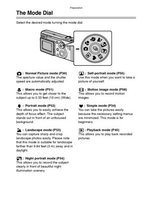 Page 29Preparation
29
The Mode Dial
Select the desired mode turning the mode dial.
: Normal Picture mode (P30)
The aperture value and the shutter 
speed are automatically adjusted.
: Macro mode (P51)
This allows you to get closer to the 
subject up to 0.33 feet (10 cm) (Wide).
: Portrait mode (P52)
This allows you to easily achieve the 
depth of focus effect. The subject 
stands out in front of an unfocused 
background.
: Landscape mode (P53)
You can capture sharp and crisp 
landscape photos easily. Please note...