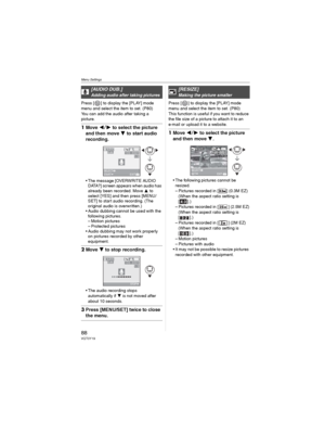 Page 88Menu Settings
88VQT0Y19
Press [ ] to display the [PLAY] mode 
menu and select the item to set. (P80)
You can add the audio after taking a 
picture.
1Move  to select the picture 
and then move 
 to start audio 
recording.
• The message [OVERWRITE AUDIO 
DATA?] screen appears when audio has 
already been recorded. Move  to 
select [YES] and then press [MENU/
SET] to start audio recording. (The 
original audio is overwritten.)
• Audio dubbing cannot be used with the 
following pictures.
– Motion...