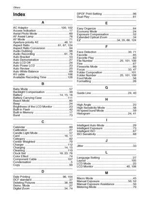 Page 138Others
VQT1Q36138
OthersIndex
A
AC Adaptor  .......................................100, 102
Access Indication  ........................................17
Aerial Photo Mode  ......................................60
AF Assist Lamp ...........................................76
AF Mode  .....................................................71
Aperture-priority AE  ..............................48, 51
Aspect Ratio  .................................61, 67, 124
Aspect Ratio Conversion...