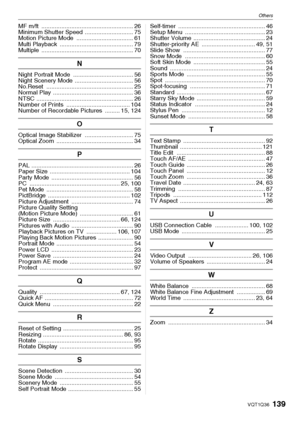 Page 139Others
139VQT1Q36
MF m/ft  ....................................................... 26
Minimum Shutter Speed  ............................. 75
Motion Picture Mode  .................................. 61
Multi Playback  ............................................ 79
Multiple ....................................................... 70
N
Night Portrait Mode  .................................... 56
Night Scenery Mode  ................................... 56
No.Reset...