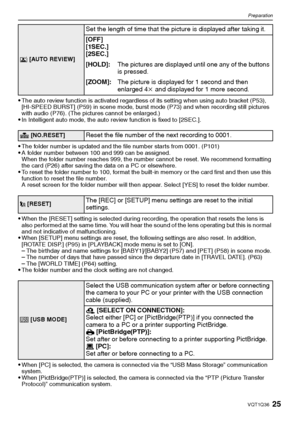 Page 2525VQT1Q36
Preparation
The auto review function is activated regardless of its setting when using auto bracket (P53), 
[HI-SPEED BURST] (P59) in scene mode, burst mode (P73) and when recording still pictures 
with audio (P76). (The pictures cannot be enlarged.)
In Intelligent auto mode, the auto review function is fixed to [2SEC.].
The folder number is updated and the file number starts from 0001. (P101)A folder number between 100 and 999 can be assigned.
When the folder number reaches 999, the number...