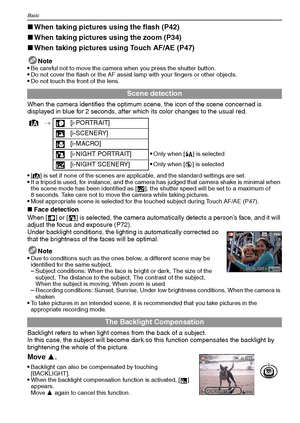 Page 30VQT1Q3630
Basic
∫When taking pictures using the flash (P42)
∫When taking pictures using the zoom (P34)
∫When taking pictures using Touch AF/AE (P47)
Note
Be careful not to move the camera when you press the shutter button.Do not cover the flash or the AF assist lamp with your fingers or other objects.Do not touch the front of the lens.
When the camera identifies the optimum scene, the icon of the scene concerned is 
displayed in blue for 2 seconds, after which its color changes to the usual red.

[¦] is...