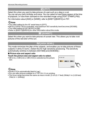 Page 58VQT1Q3658
Advanced (Recording pictures)
Select this when you want to take pictures of a pet such as a dog or a cat.
You can set your pet’s birthday and name. You can select to have these appear at the time 
of playback, or have them stamped on the recorded image using [TEXT STAMP] (P92).
For information about [AGE] or [NAME], refer to [BABY1]/[BABY2] on P57.
Note

The initial setting for the AF assist lamp is [OFF].[INTELLIGENT ISO] is activated, and maximum ISO sensitivity level becomes [ISO800].The...