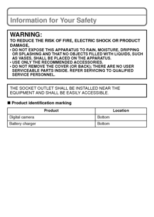 Page 33(ENG) VQT3G16
Information for Your Safety
∫Product identification marking
WARNING:
TO REDUCE THE RISK OF FIRE, ELECTRIC SHOCK OR PRODUCT 
DAMAGE,
DO NOT EXPOSE THIS APPARATUS TO RAIN, MOISTURE, DRIPPING 
OR SPLASHING AND THAT NO OBJECTS FILLED WITH LIQUIDS, SUCH 
AS VASES, SHALL BE PLACED ON THE APPARATUS.
 USE ONLY THE RECOMMENDED ACCESSORIES.
 DO NOT REMOVE THE COVER (OR BACK); THERE ARE NO USER 
SERVICEABLE PARTS INSIDE. REFER SERVICING TO QUALIFIED 
SERVICE PERSONNEL.
THE SOCKET OUTLET SHALL BE...