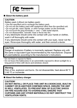 Page 55(ENG) VQT3G16
∫About the battery pack
Do not heat or expose to flame.
 Do not leave the battery(ies) in an automobile exposed to direct sunlight for a 
long period of time with doors and windows closed.
∫ About the battery charger
CAUTION
Battery pack (Lithium ion battery pack)

Use the specified unit to recharge the battery pack.
 Do not use the battery pack with equipment other than the specified unit.
 Do not get dirt, sand, liquids, or other foreign matter on the terminals.
 Do not touch the plug...