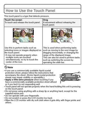 Page 1515(ENG) VQT3S29
How to Use the Touch Panel
This touch panel is a type that detects pressure.
Note
•
If you use a commercially available liquid crystal 
protection sheet, please follow the instructions that 
accompany the sheet. (Some liquid crystal protection 
sheets may impair visibility or operability.)
•Apply a little extra pressure  when touching if you 
have a commercially available protection sheet affixed 
or if you feel it is not responding well.
•Touch panel will not operate properly when the...