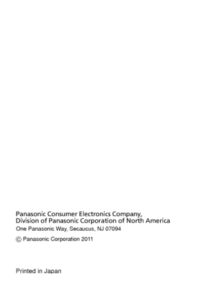 Page 45One Panasonic Way, Secaucus, NJ 07094
Panasonic Consumer Electronics Company, 
Division of Panasonic Corporation of North America
 Panasonic Corporation 2011
Printed in Japan
DMC-FX90P-VQT3S29_eng.book  45 ページ  ２０１１年８月２２日　月曜日　午後３時５８分
Downloaded From camera-usermanual.com Panasonic Manuals 