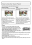 Page 1515(ENG) VQT3S29
How to Use the Touch Panel
This touch panel is a type that detects pressure.
Note
•
If you use a commercially available liquid crystal 
protection sheet, please follow the instructions that 
accompany the sheet. (Some liquid crystal protection 
sheets may impair visibility or operability.)
•Apply a little extra pressure  when touching if you 
have a commercially available protection sheet affixed 
or if you feel it is not responding well.
•Touch panel will not operate properly when the...