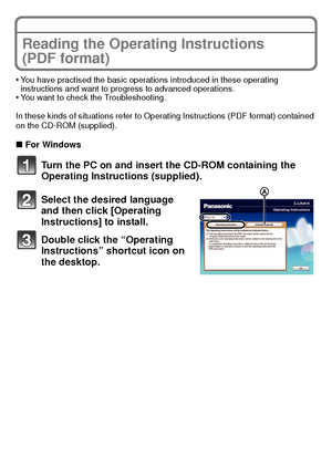 Page 3131(ENG) VQT2U38
Reading the Operating Instructions 
(PDF format)
•You have practised the basic operations introduced in these operating 
instructions and want to progress to advanced operations.
•You want to check the Troubleshooting.
In these kinds of situations refer to Operating Instructions (PDF format) contained 
on the CD-ROM (supplied).
∫ For Windows
Turn the PC on and insert the CD-ROM containing the 
Operating Instructions (supplied).
Select the desired language 
and then click [Operating...