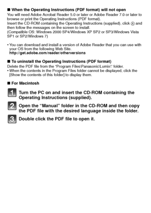 Page 32VQT2U38 (ENG)32
∫When the Operating Instructions (PDF format) will not openYou will need Adobe Acrobat Reader 5.0 or later or Adobe Reader 7.0 or later to 
browse or print the Operating Instructions (PDF format).
Insert the CD-ROM containing the Operating Instructions (supplied), click  A and 
then follow the messages on the screen to install.
(Compatible OS: Windows 2000 SP4/Wi ndows XP SP2 or SP3/Windows Vista 
SP1 or SP2/Windows 7)
•You can download and install a version of Adobe Reader that you can...